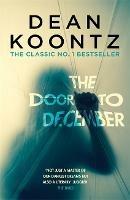 The Door to December: A terrifying novel of secrets and danger - Dean Koontz - cover