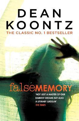 False Memory: A thriller that plays terrifying tricks with your mind… - Dean Koontz - cover