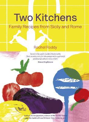 Two Kitchens: 120 Family Recipes from Sicily and Rome - Rachel Roddy - cover