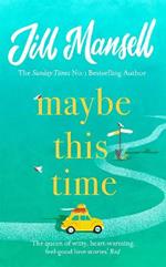 Maybe This Time: The heart-warming new novel of love and friendship from the bestselling author