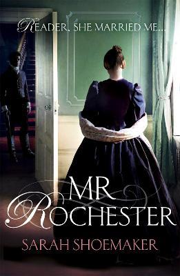 Mr Rochester: A gorgeous retelling of one of the greatest love stories of all time - Sarah Shoemaker - cover