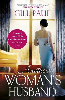 Another Woman's Husband: From the bestselling author of The Secret Wife and The Manhattan Girls, a captivating historical novel of the love and betrayal behind The Crown - Gill Paul - cover