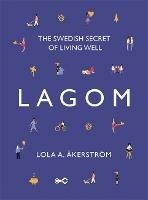 Lagom: The Swedish Secret of Living Well - Lola A Akerstroem - cover