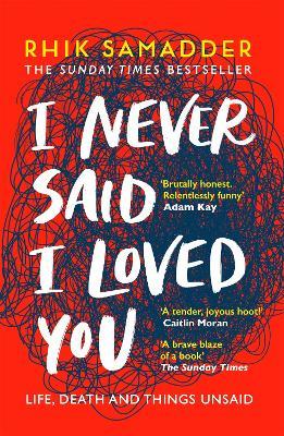 I Never Said I Loved You: THE SUNDAY TIMES BESTSELLER - Rhik Samadder - cover