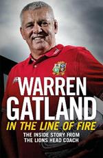 In the Line of Fire: The Inside Story from the Lions Head Coach