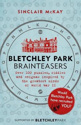 Bletchley Park Brainteasers: The biggest selling quiz book of 2017 - Sinclair McKay - cover