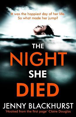 The Night She Died: the addictive new psychological thriller from No 1 bestselling author Jenny Blackhurst - Jenny Blackhurst - cover