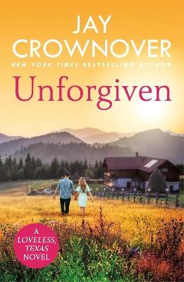Unforgiven: A steamy Texan romance with ‘heart-pounding suspense' that will hook you right from the start! - Jay Crownover - cover