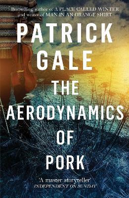 The Aerodynamics of Pork - Patrick Gale - cover