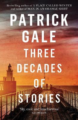 Three Decades of Stories - Patrick Gale - cover