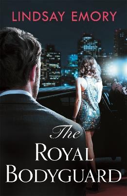 The Royal Bodyguard: The new royal rom-com from the author of The Royal Runaway - Lindsay Emory - cover