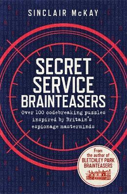 Secret Service Brainteasers: Do you have what it takes to be a spy? - Sinclair McKay - cover