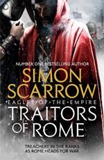 Traitors of Rome (Eagles of the Empire 18): Roman army heroes Cato and Macro face treachery in the ranks