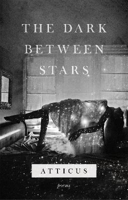 The Dark Between Stars - Atticus Poetry - cover