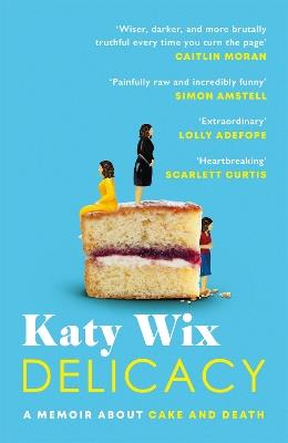 Delicacy: AS SEEN ON BBC2’S BETWEEN THE COVERS - Katy Wix - cover