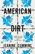 American Dirt: THE SUNDAY TIMES AND NEW YORK TIMES BESTSELLER