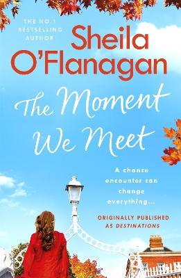 The Moment We Meet: Stories of love, hope and chance encounters by the No. 1 bestselling author - Sheila O'Flanagan - cover