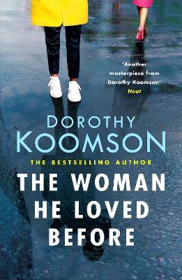 The Woman He Loved Before: what secrets was his first wife hiding? - Dorothy Koomson - cover