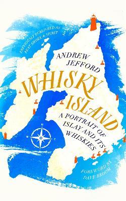 Whisky Island: A portrait of Islay and its whiskies - Andrew Jefford - cover