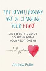 The Revolutionary Art of Changing Your Heart