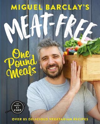 Meat-Free One Pound Meals: 85 delicious vegetarian recipes all for GBP1 per person - Miguel Barclay - cover