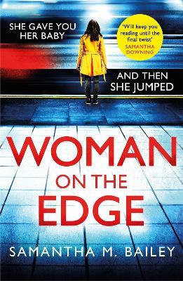 Woman on the Edge: A gripping suspense thriller with a twist you won't see coming - Samantha M. Bailey - cover