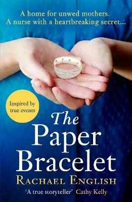 The Paper Bracelet: A gripping novel of heartbreaking secrets in a home for unwed mothers - Rachael English - cover