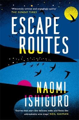 Escape Routes: 'Winsomely written and engagingly quirky' The Sunday Times - Naomi Ishiguro - cover