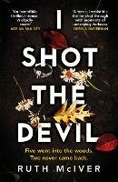 I Shot the Devil: a gripping and heart-stopping thriller from an award-winning author - Ruth McIver - cover