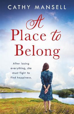 A Place to Belong: A gripping, heartwrenching saga set in World War Two Ireland - Cathy Mansell - cover