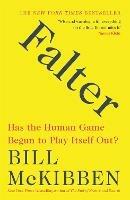 Falter: Has the Human Game Begun to Play Itself Out? - Bill McKibben,Bill McKibben - cover