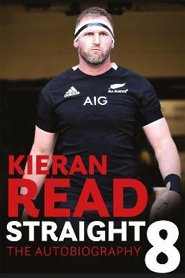 Kieran Read - Straight 8: The Autobiography - Kieran Read - cover