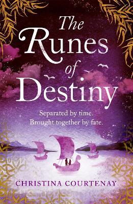 The Runes of Destiny: A sweepingly romantic and thrillingly epic timeslip adventure - Christina Courtenay - cover