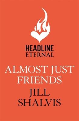 Almost Just Friends: Heart-warming and feel-good - the perfect pick-me-up! - Jill Shalvis - cover