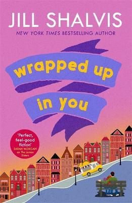 Wrapped Up In You: The perfect feel-good romance to brighten your day! - Jill Shalvis - cover