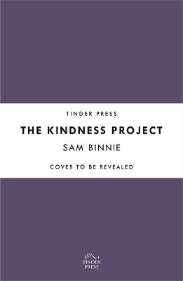 The Kindness Project: The unmissable new novel that will make you laugh, bring tears to your eyes, and might just change your life . . . - Sam Binnie - cover