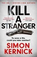 Kill A Stranger: what would you do to save your loved one? - Simon Kernick - cover