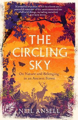 The Circling Sky: On Nature and Belonging in an Ancient Forest - Neil Ansell - cover
