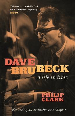Dave Brubeck: A Life in Time - Philip Clark - cover