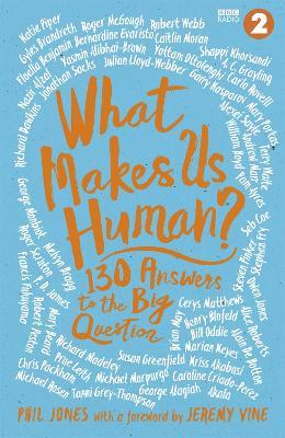 What Makes Us Human?: 130 answers to the big question - Jeremy Vine,Phil Jones - cover