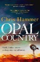 Opal Country: The stunning page turner from the award-winning author of Scrublands - Chris Hammer - cover