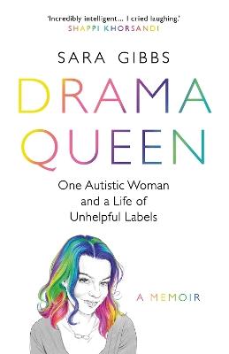 Drama Queen: One Autistic Woman and a Life of Unhelpful Labels - Sara Gibbs - cover