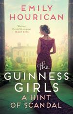 The Guinness Girls - A Hint of Scandal: A truly captivating and page-turning story of the famous society girls