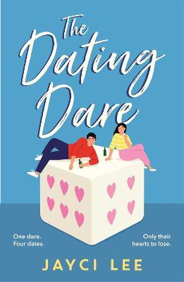 The Dating Dare: A new witty and decadent rom-com from the author of ‘A Sweet Mess' - Jayci Lee - cover