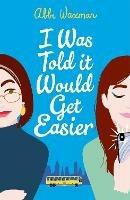 I Was Told It Would Get Easier: The hilarious new novel from the bestselling author of THE BOOKISH LIFE OF NINA HILL