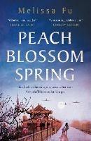 Peach Blossom Spring: A glorious, sweeping novel about family, migration and the search for a place to belong - Melissa Fu - cover