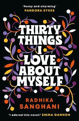 Thirty Things I Love About Myself: Don't miss the funniest, most heart-warming and unexpected romance novel of the year! - Radhika Sanghani - cover
