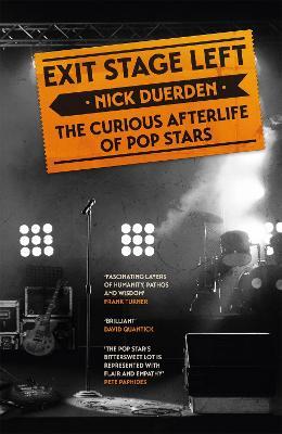Exit Stage Left: The curious afterlife of pop stars - Nick Duerden - cover