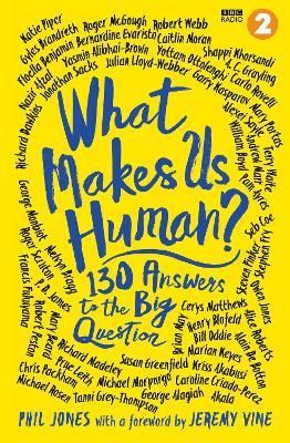 What Makes Us Human?: 130 answers to the big question - Jeremy Vine,Phil Jones - cover