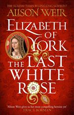 Elizabeth of York: The Last White Rose